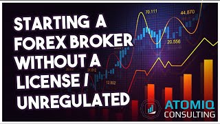 Starting a Forex Broker Without a License  Unregulated What Are The Pros and Cons [upl. by Foushee]