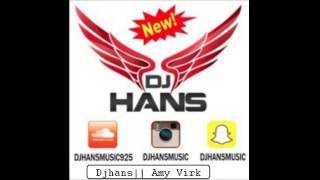 DjHans  Haan Kargi  AMY Virk  Remix 2016 [upl. by Hteazile]