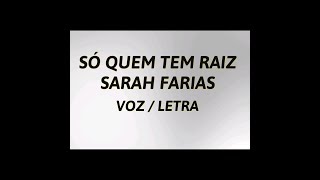 SÓ QUEM TEM RAIZ  SARAH FARIAS LETRAVOZ [upl. by Ahsait]