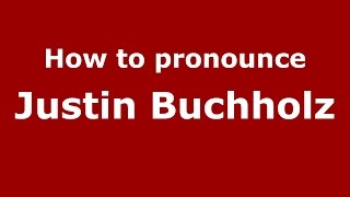 How to pronounce Justin Buchholz American EnglishUS  PronounceNamescom [upl. by Assiralk]