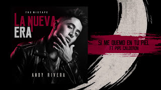 Andy Rivera  Si Me Quemo En Tu Piel ft Pipe Calderon Official Audio [upl. by Eelyr]