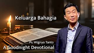 a Good Night Devotional  Keluarga Bahagia  Ps Wignyo Tanto [upl. by Prima553]