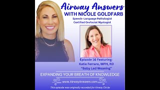 Episode 16 of Airway Answers Baby Led Weaning with Katie Ferraro [upl. by Eanahs977]