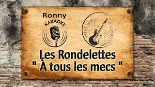 Les Rondelettes  À tous les mecs Karaoke avec chœurs [upl. by Merras]