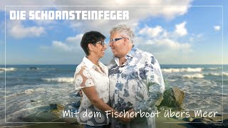 DIE SCHORNSTEINFEGER  Mit dem Fischerboot übers Meer [upl. by Anamor]