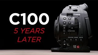 Canon C100 5 Years Later Still Worth It [upl. by Ahsak730]