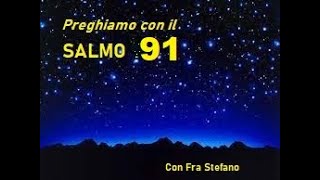 Preghiamo il salmo 91 con Fra Stefano [upl. by Mcgrody]