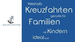 Kreuzfahrt Tipps und Tricks – Weshalb Kreuzfahrten für Familien mit Kindern ideal sind [upl. by Carolyn233]