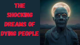 The shocking dreams of dying people [upl. by Ballman615]