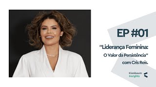 Liderança Feminina O Valor da Persistência com Cris Reis [upl. by Bunde]