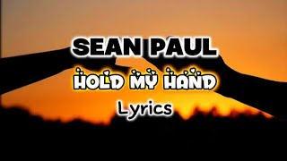 Sean Paul Hold My Hand Lyrics Relationship Riddim  SPUNK Lyrics [upl. by Atilek666]