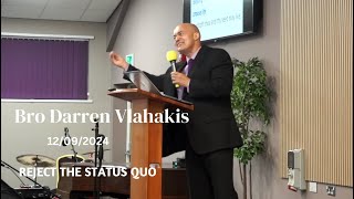 REJECT THE STATUS QUO  Bro Darren Vlahakis [upl. by Mosenthal629]