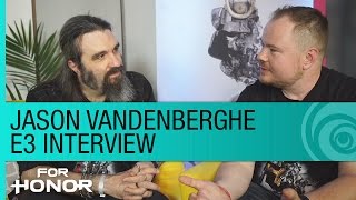 For Honor – Jason Vandenberghe E3 Interview at the Uplay Lounge [upl. by Macgregor]