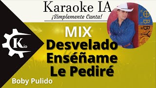 Mix  Boby Pulido  Desvelado Enséñame Le Pediré  Karaoke m4v [upl. by Trixy420]