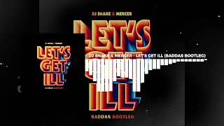 DJ Snake amp Mercer  Lets Get Ill Baddas Bootleg [upl. by Annodas]