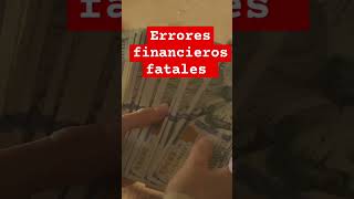 quotLos Errores Financieros FATALES que Pueden Destruir Tu Dineroquot tomacontroldetudinero dinero [upl. by Damita]