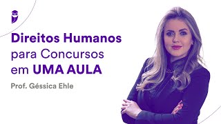 Direitos Humanos para Concursos em UMA AULA  Prof Géssica Ehle [upl. by Annahavas]