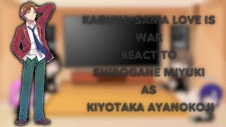 KaguyaSama Love is War react to Shirogane Miyuki as Kiyotaka Ayanokoji Oneshot Eng [upl. by Nyrek]