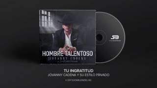 Jovanny Cadena y Su Estilo Privado  Tu Ingratitud Official Audio [upl. by Nahtanha]