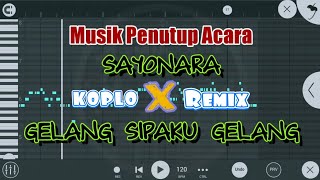 Musik Penutup Acara  SAYONARA X GELANG SIPAKU GELANG Remix Slow DJ dan KOPLO [upl. by Paulo]