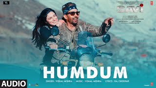 SAVI Humdum Full Audio  Divya Khossla Harshvardhan Rane Vishal Mishra Raj Shekhar [upl. by Kurtis]