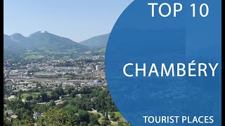 Top 10 Best Tourist Places to Visit in Chambéry  France  English [upl. by Serilda327]