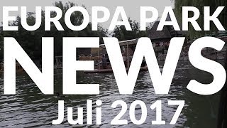 EUROPA PARK News  Juli 2017 [upl. by Irbmac910]