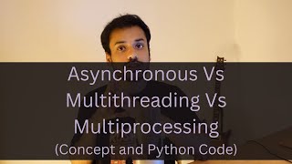 Asynchronous Vs Multithreading Vs Multiprocessing Concept and Code [upl. by Haze]