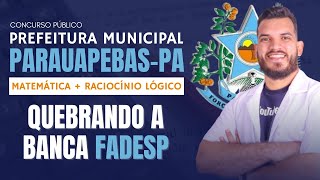 MATEMÁTICA E RACIOCÍNIO LÓGICO PARA O CONCURSO DE PARAUAPEBAS 2023 BANCA FADESP [upl. by Sonahpets748]