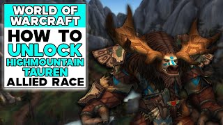 WORLD OF WARCRAFT How To Unlock HIGHMOUNTAIN TAUREN ALLIED RACE [upl. by Fifine]