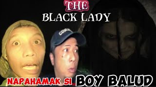 The Black Lady  Napahamak si Boy Balud nasaan kana boy balud creepy kmjs donzkiegoshtv [upl. by Roshan732]