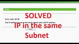 SOLVED  Error 26106  IP Address NOT in the Same LAN IP Subnet [upl. by Rog]