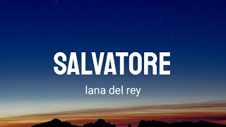 Salvatore  Lana Del Rey Lyrics [upl. by Eirhtug]