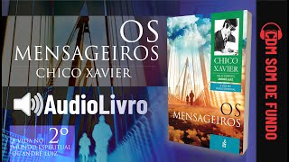 Áudio Livro Espírita Os Mensageiros  Chico Xavier  SOM DE FUNDO  2º LIVRO  Português [upl. by Griffy230]