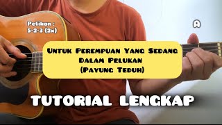 Untuk perempuan yang sedang dalam pelukan Tutorial gitar lengkap [upl. by Anyzratak]