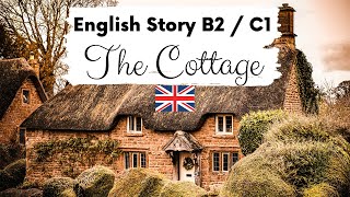 ADVANCED ENGLISH STORY 🏡 The Cottage 🏡 Level 4  5  B2  C1  British English Story with Subtitles [upl. by Yleen]