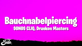 ONO CLIQ  Bauchnabelpiercing Lyrics ft Drunken Masters [upl. by Atnas]