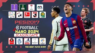 PES 2017 Next Season Patch 2024  eFootball HANO V4 [upl. by Sherwynd]