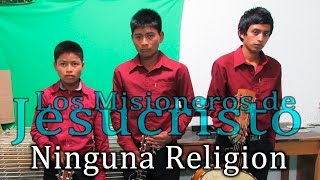 Los Misioneros de Jesucristo vol1  Ninguna Religion [upl. by Reede]