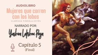 quotMujeres que corren con los lobosquot  Capítulo 5 Final [upl. by Refinney]