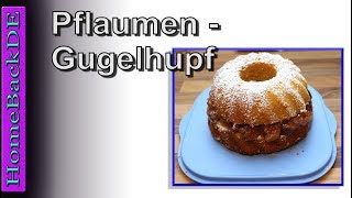 Pflaumen Gugelhupf  Backanleitung von HomeBackDE [upl. by Ullund838]