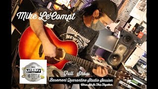 MIKE LECOMPT LIVE FROM HIS BASEMENT STUDIO 41620 QUARANTINE SESSION [upl. by Remus]