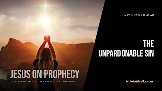 The Unpardonable Sin  Jesus on Prophecy [upl. by Alyda979]