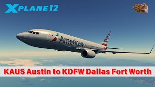 XPlane 12  Virtual American Airlines Operations  KAUS Austin to KDFW Dallas  Zibo 737800 [upl. by Ekard]