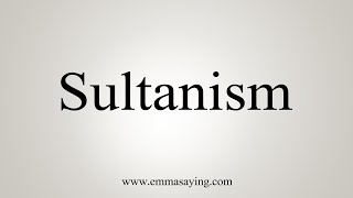 How To Say Sultanism [upl. by Hembree]