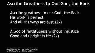 Ascribe Greatness to Our God the Rock [upl. by Nairim]