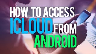 How to Access Apple iCloud from Android [upl. by Mandeville278]