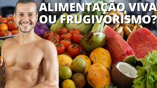 ALIMENTAÇÃO VIVA OU FRUGIVORISMO DIETA CRUA É SAUDÁVEL [upl. by Mccahill]