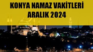 Konya Namaz Vakitleri  ARALIK 2024 [upl. by Snell]