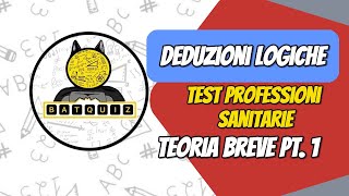 DEDUZIONI LOGICHE  TEORIA BREVE PT 1  PROFESSIONI SANITARIE  BatQuiz [upl. by Aeslehs]